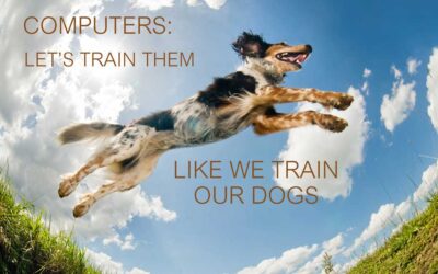 Train Computers Like Dogs for Mundane Tasks